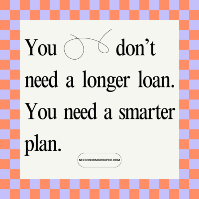 Quote graphic with a checkered border stating “You don’t need a longer loan. You need a smarter plan.”